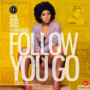 Sunkanmi - Follow You Go
